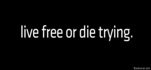 Live free or die trying facebook photo cover