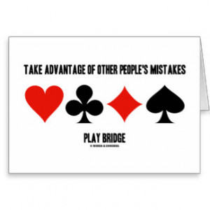 Take Advantage Of Other People's Mistakes (Bridge) Greeting Card