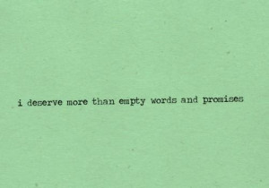 deserve more than empty words and promises.