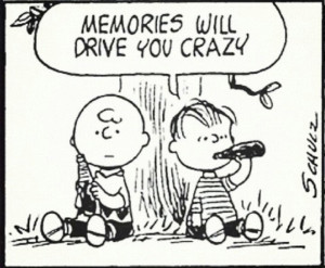 Memories will drive you crazy