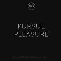 the principle. the pleasure principle. More