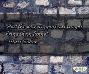 End the war. Support our troops : bring them home .