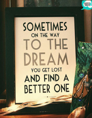 you-get-lost-and-find-a-better-one-dream-big-picture-quote