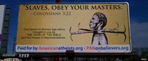 Atheists 'Slaves Obey Your Masters' Billboard Raises Tempers In ...