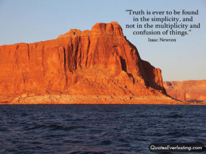 Truth is ever to be found in simplicity, and not in the multiplicity ...