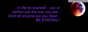 Dont Let Anyone Put You Down Strong Facebook Quote Cover