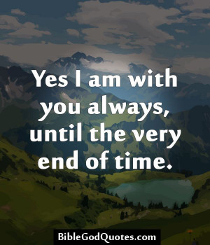 ... very end of time yes i am with you always until the very end of time