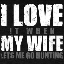 love_it_when_my_wife_lets_me_go_hunting_tshirt.jpg?height=250&width ...