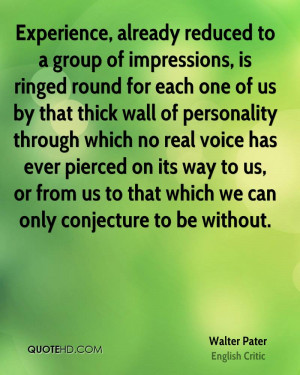 Experience, already reduced to a group of impressions, is ringed round ...