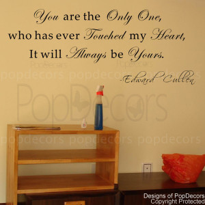 you are the only one who has ever touched my heart-quote decals