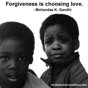 Forgiveness is choosing to love.