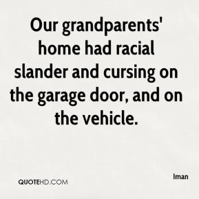 Iman - Our grandparents' home had racial slander and cursing on the ...