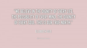 quote Elizabeth Dole we believe in the dignity of every 155890 png