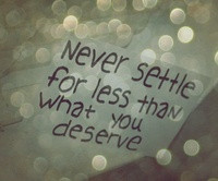 Never settle for less than. . .