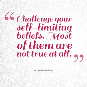 Challenge your self-limiting beliefs