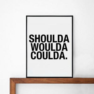 shoulda woulda coulda quote poster print Typography by sinansaydik, $ ...