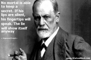 ... lie will show itself anyway - Sigmund Freud Quotes - StatusMind.com