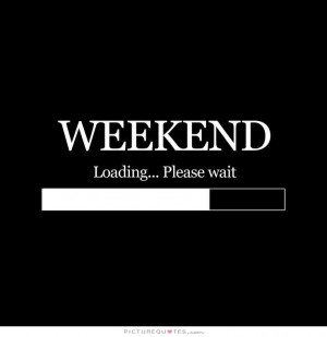 Friday Quotes Weekend Quotes Wait Quotes
