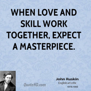 When love and skill work together expect a masterpiece