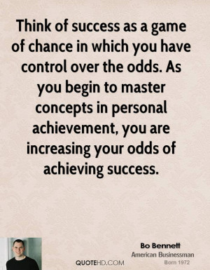 ... master concepts in personal achievement, you are increasing your odds