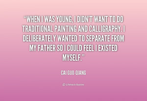 quote-Cai-Guo-Qiang-when-i-was-young-i-didnt-want-184426_2.png