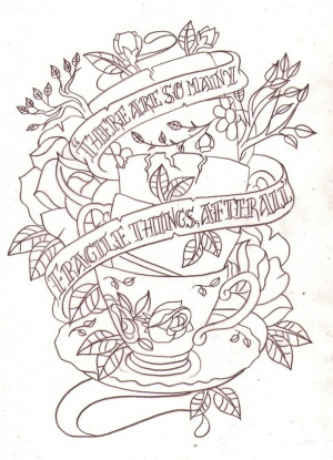 Tea cup quote tattoo sketch by Nevermore-Ink