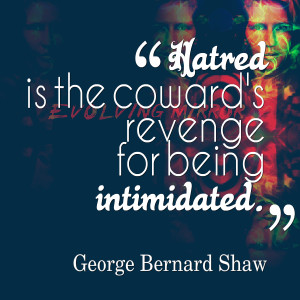 Quotes Picture: hatred is the coward's revenge for being intimidated