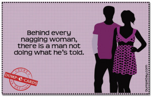Behind Every Nagging Woman Dump E-card