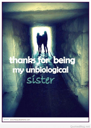 Thanks for being my unbiological sister quote