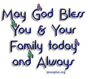 God bless you and your family today