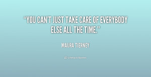 quote-Maura-Tierney-you-cant-just-take-care-of-everybody-232283.png