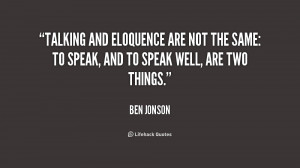 quote-Ben-Jonson-talking-and-eloquence-are-not-the-same-1-187596.png