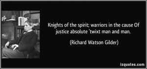 Knights of the spirit; warriors in the cause Of justice absolute ...
