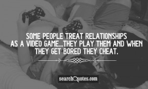 ... as a video game...they play them and when they get bored they cheat