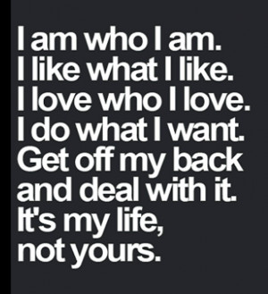 Back Off Quotes Get off my back! it's my life!