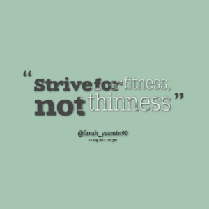 Quotes Picture: strive for fitness, not thinness
