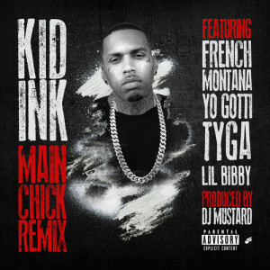 Kid Ink – Main Chick (Remix) (Ft French Montana, Yo Gotti, Tyga, Lil ...