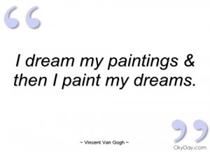 dream my paintings & then i paint my vincent van gogh