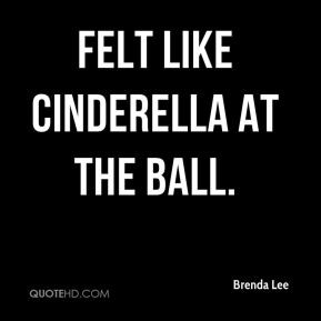 Brenda Lee - felt like Cinderella at the ball.