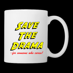 Save the Drama Funny Office Humor Mug