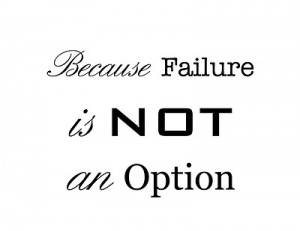 Failure Not An Option Quotes