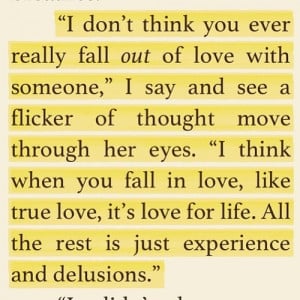 ... you ever really fall out of love with someone.