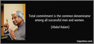 Total commitment is the common denominator among all successful men ...