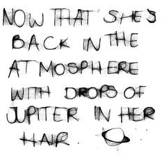 Now that she's back in the atmosphere, with Drops of Jupiter in her ...