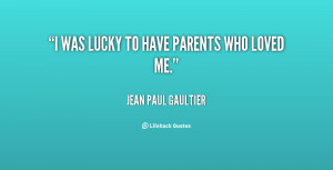 quote-Jean-Paul-Gaultier-i-was-lucky-to-have-parents-who-16308.png