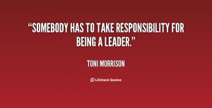 File Name : quote-Toni-Morrison-somebody-has-to-take-responsibility ...