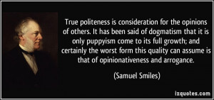 True politeness is consideration for the opinions of others. It has ...