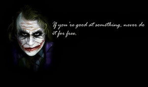 Heath Ledger - Joker Quotes. If you are good at something.