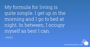In my opinion as long as i'm still breathing im doing something right ...