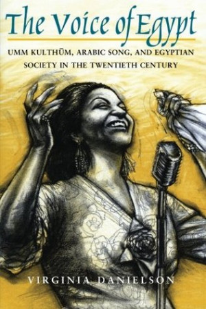 ... Kulthum, Arabic Song, and Egyptian Society in the Twentieth Century